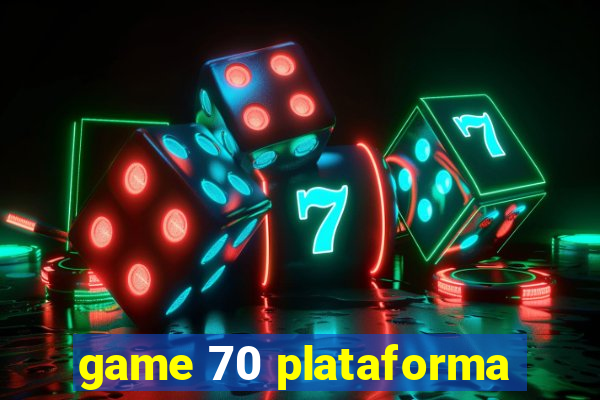 game 70 plataforma